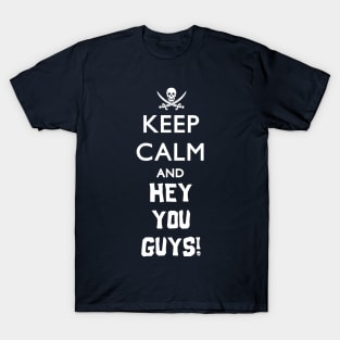 Keep Calm and HEY YOU GUYS! (White) T-Shirt